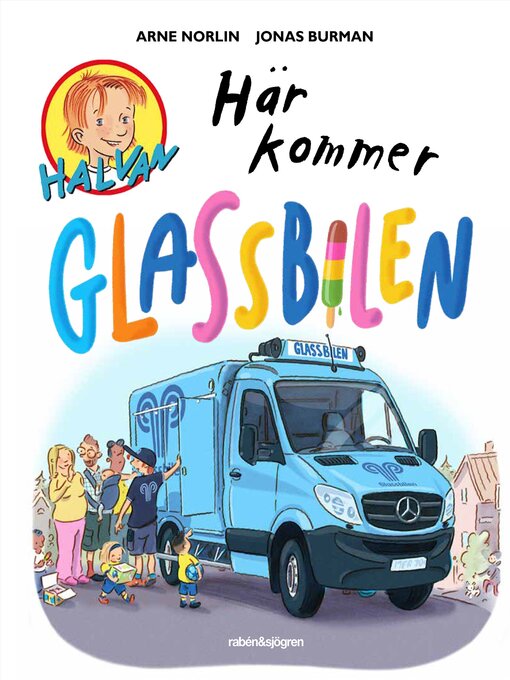 Titeldetaljer för Halvan – Här kommer glassbilen av Arne Norlin - Tillgänglig